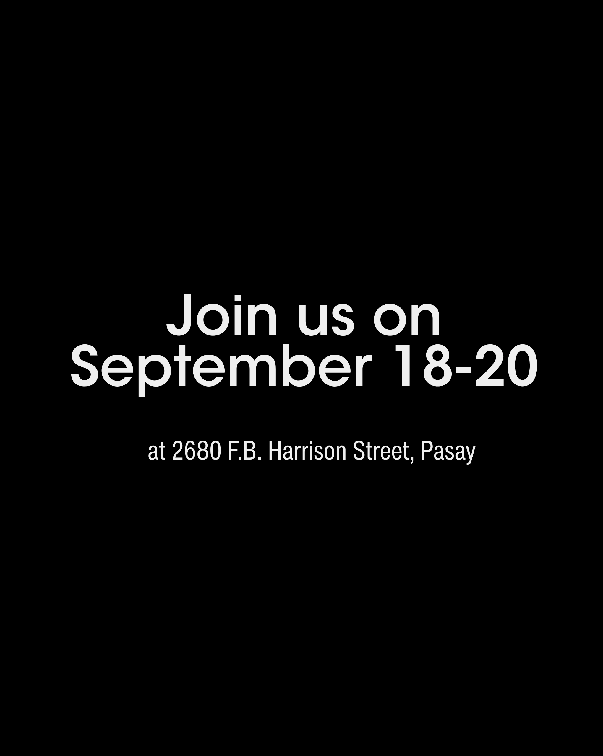 Black poster with large white text: "Join us on September 18-20" and the address "2680 F.B. Harrison Street, Pasay".
