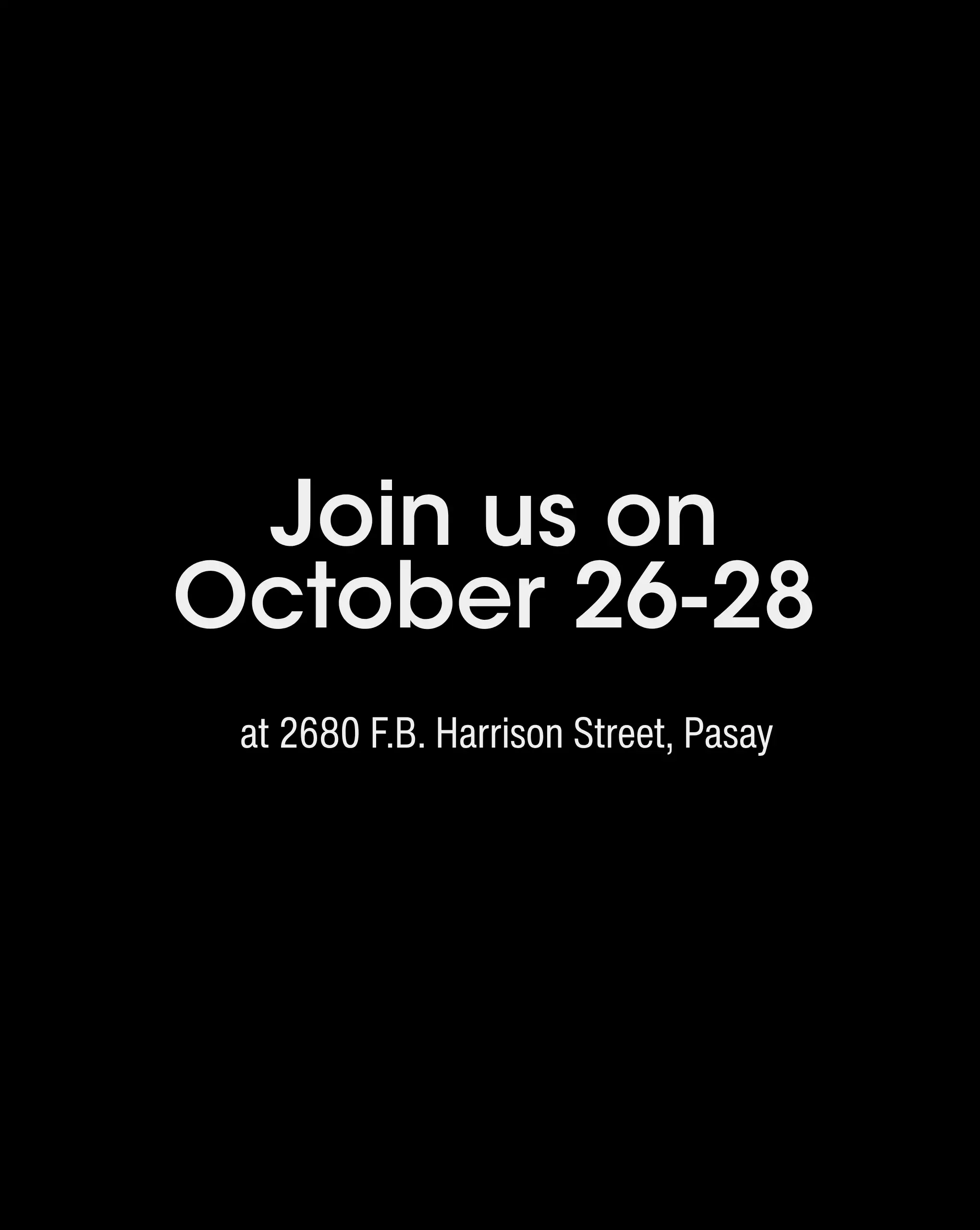 Black poster with large white text inviting to join us on October 26–28, at 2680 F.B. Harrison Street, Pasay.
